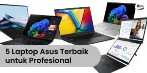 Daftar Laptop Asus Terbaik untuk Profesional dengan Prosesor Kencang